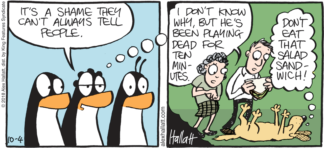 Comic book OCR: DON'T KNOW WHYBUT HE'S BEEN PLANING DEAD FOR TEN MIN- UTES. IT'S A SHAME THEY CAN'T ALWANS TELL PEOPLE. DONT. EAT THAT SALAD SAND- WICH! Hallat (0-4 © 2018 Alex Hallattdist. by King Features Syndicate alexhallatt.com DON'T KNOW WHYBUT HE'S BEEN PLANING DEAD FOR TEN MIN- UTES. IT'S A SHAME THEY CAN'T ALWANS TELL PEOPLE. DONT. EAT THAT SALAD SAND- WICH! Hallat (0-4 © 2018 Alex Hallattdist. by King Features Syndicate alexhallatt.com
