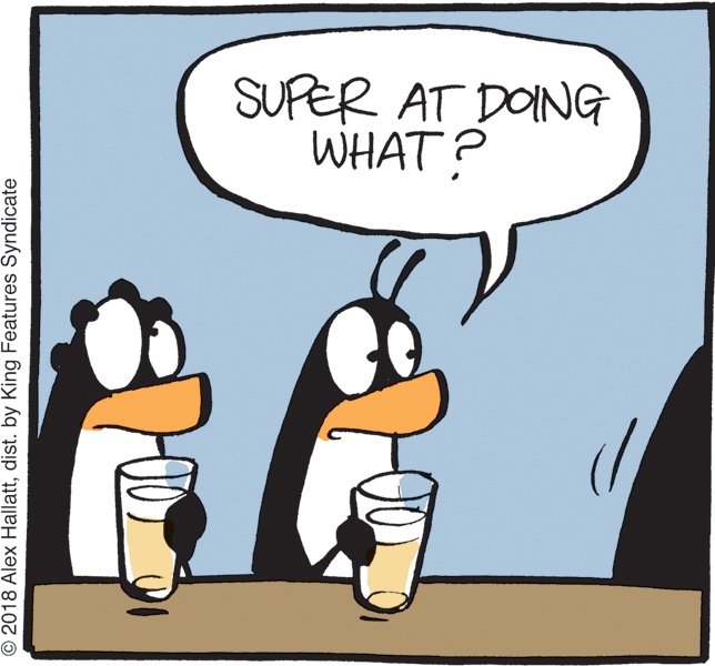 Beak OCR: SUPER AT DOING WHAT? © 2018 Alex Hallattdist. by King Features Syndicate SUPER AT DOING WHAT? © 2018 Alex Hallattdist. by King Features Syndicate