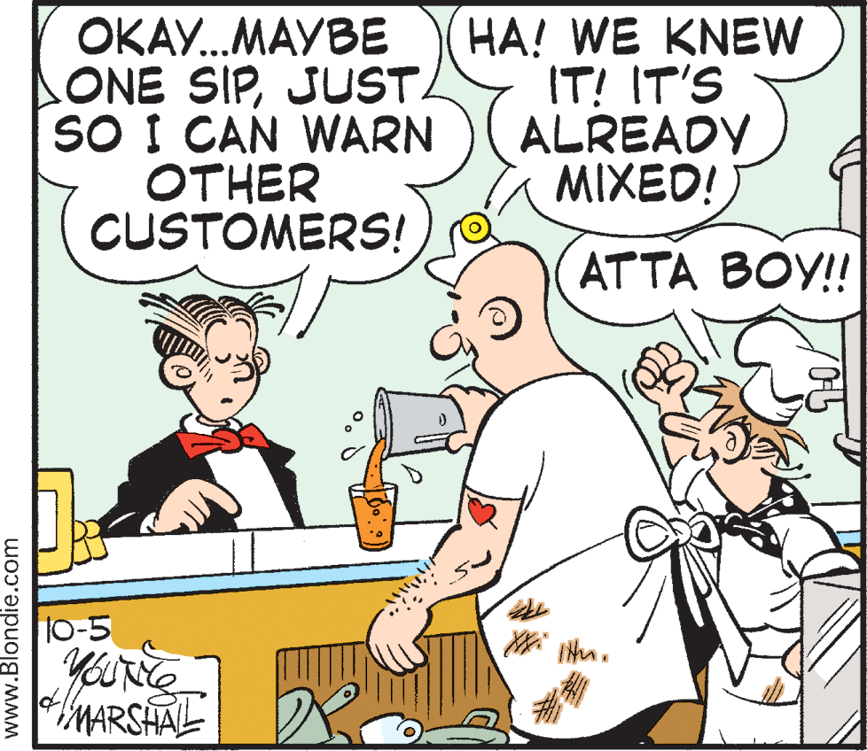 Font OCR: ???...????? ONE SIPJUST. SO I CAN WARN OTHER CUSTOMERS! HA! WE KNEW IT! IT'S ALREADY MIXED!) ATTA BOY! 10-5 YouNe MARSHAL www.Blondie.com ???...????? ONE SIPJUST. SO I CAN WARN OTHER CUSTOMERS! HA! WE KNEW IT! IT'S ALREADY MIXED!) ATTA BOY! 10-5 YouNe MARSHAL www.Blondie.com