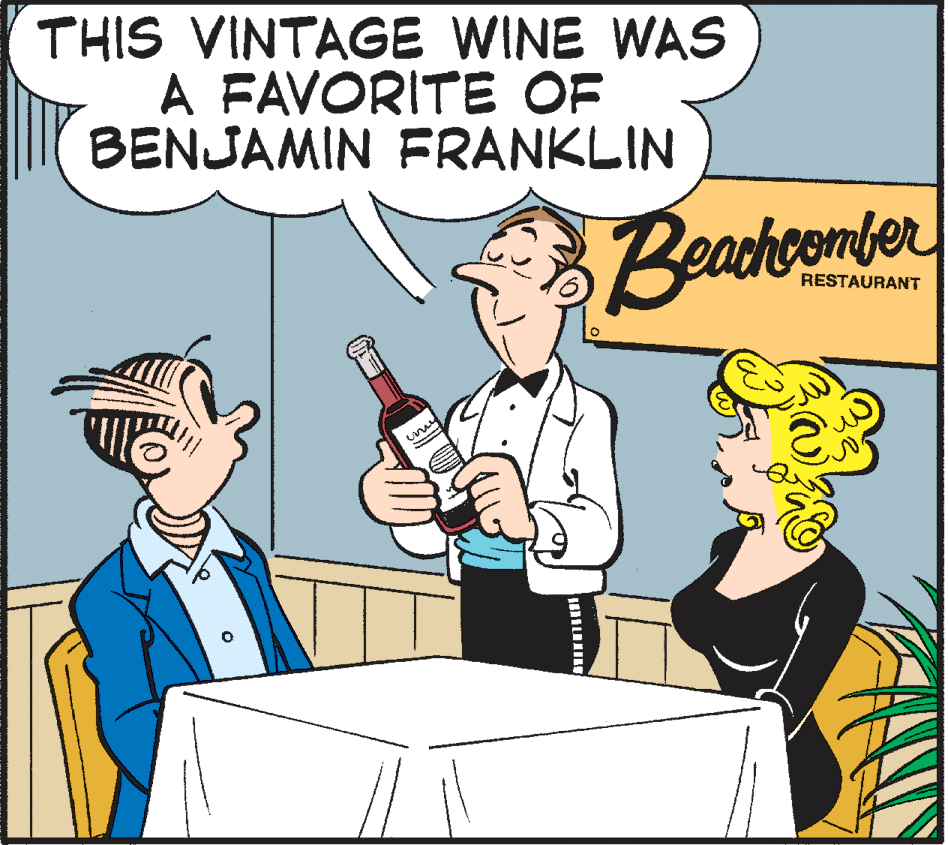Comic book OCR: THIS VINTAGE WINE WAS A FAVORITE OF BENJAMIN FRANKLIN Beacheemter RESTAURANT %3| THIS VINTAGE WINE WAS A FAVORITE OF BENJAMIN FRANKLIN Beacheemter RESTAURANT %3|