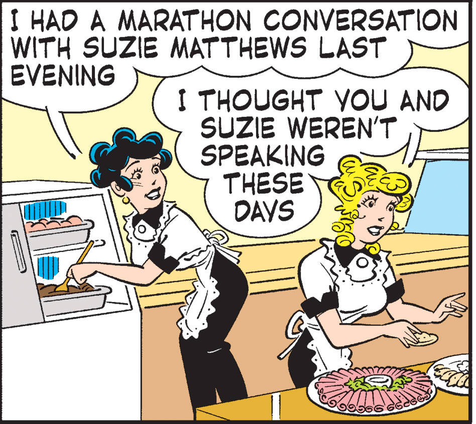 Publication OCR: I HAD A MARATHON CONVERSATION WITH SUZIE MATTHEWS LAST EVENING I THOUGHT YOU AND SUZIE WEREN'T SPEAKING THESE DAYS I HAD A MARATHON CONVERSATION WITH SUZIE MATTHEWS LAST EVENING I THOUGHT YOU AND SUZIE WEREN'T SPEAKING THESE DAYS