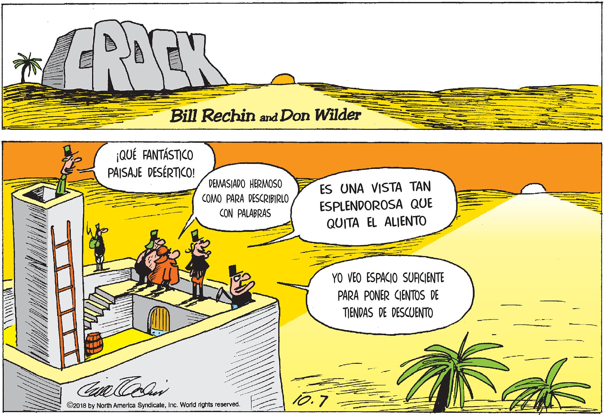 Parallel OCR: CRACK Bill Rechin and Don Wilder ¡QUÉ FANTÁSTICO PAISAJE DESÉRTICO! DEMASIADO HERMOSO COMO PARA DESCRIBIRLO CON PALABRAS ES UNA VISTA TAN ESPLENDOROSA QUE QUITA EL ALIENTO YO VEO ESPACIO SUACIENTE PARA PONER CIENTOS DE TIENDAS DE DESCUENTO 10.7 ©2018 by North America SyndicateInc. World rights reserved. CRACK Bill Rechin and Don Wilder ¡QUÉ FANTÁSTICO PAISAJE DESÉRTICO! DEMASIADO HERMOSO COMO PARA DESCRIBIRLO CON PALABRAS ES UNA VISTA TAN ESPLENDOROSA QUE QUITA EL ALIENTO YO VEO ESPACIO SUACIENTE PARA PONER CIENTOS DE TIENDAS DE DESCUENTO 10.7 ©2018 by North America SyndicateInc. World rights reserved.