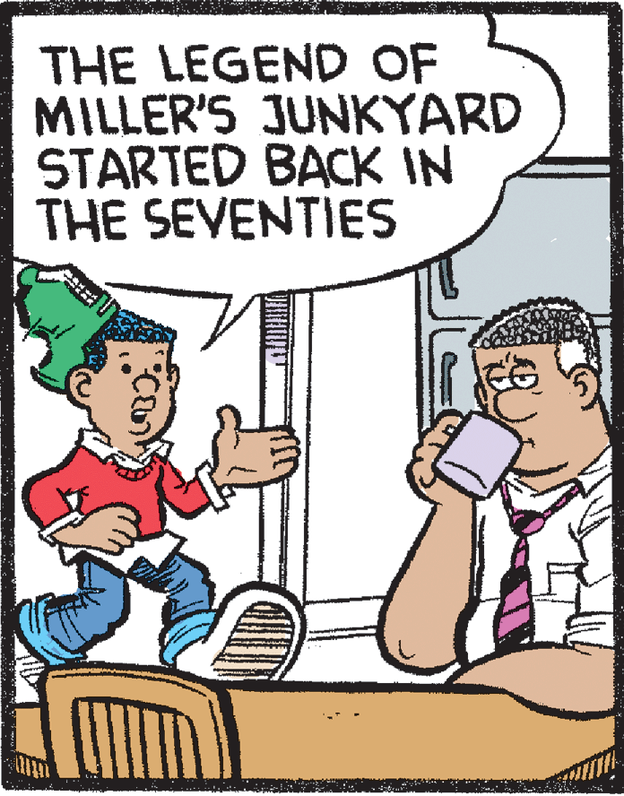 Line OCR: THE LEGEND OF MILLER'S JUNKYARD STARTED BACK IN THE SEVENTIES THE LEGEND OF MILLER'S JUNKYARD STARTED BACK IN THE SEVENTIES
