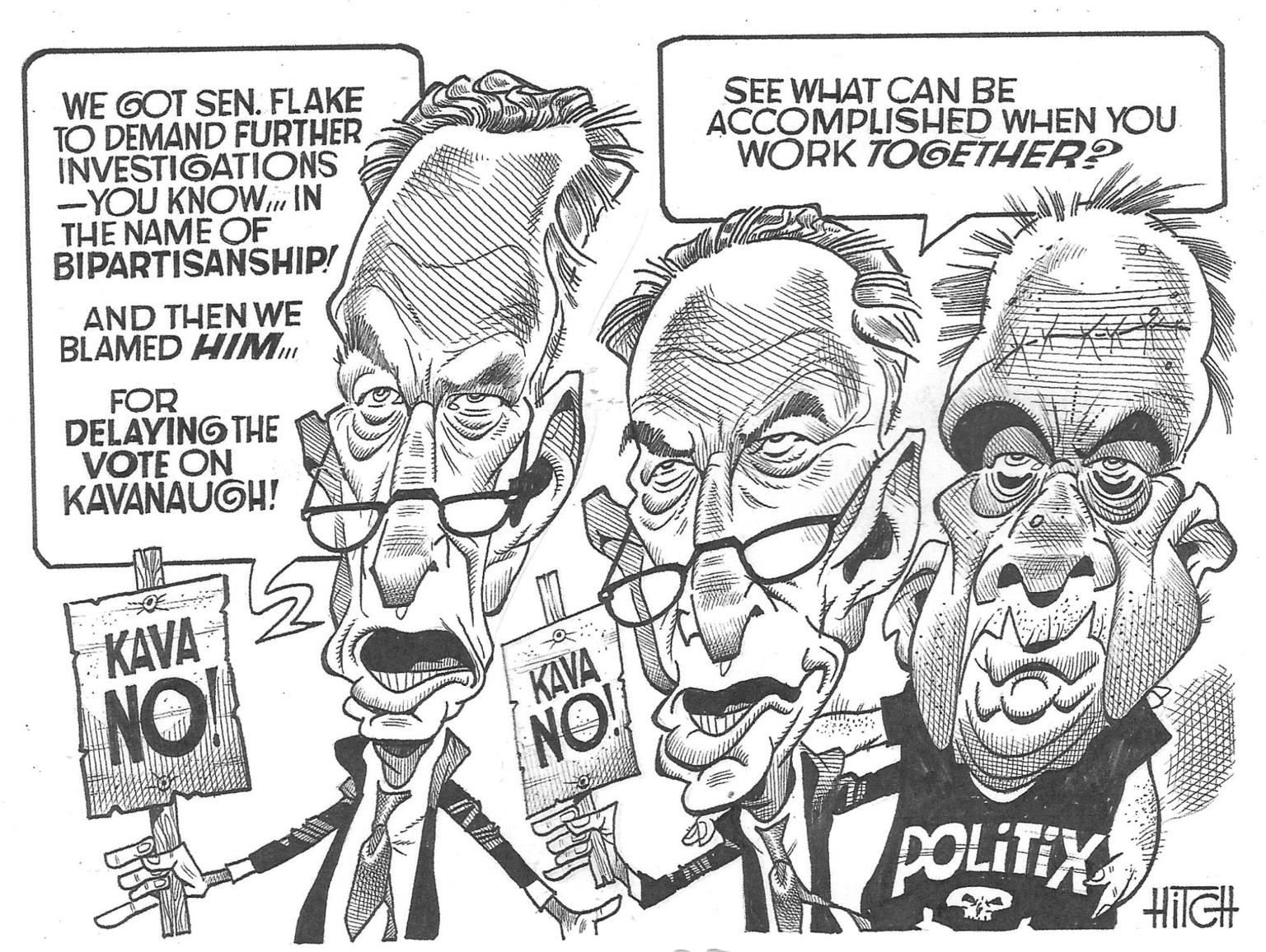 Illustration OCR: WE GOT SEN. FLAKE TO DEMAND FURTHER INVESTIGATIONS -YOU KNOW.IN THE NAME OF BIPARTISANSHIP! SEE WHAT CAN BE ACCOMPLISHED WHEN YOU WORK TOGETHER? AND THEN WE BLAMED HIM FOR DELAYING THE VOTE ON KAVANAUGH! KAVA NO! KAVA NO POLITIXAGH HilGH WE GOT SEN. FLAKE TO DEMAND FURTHER INVESTIGATIONS -YOU KNOW.IN THE NAME OF BIPARTISANSHIP! SEE WHAT CAN BE ACCOMPLISHED WHEN YOU WORK TOGETHER? AND THEN WE BLAMED HIM FOR DELAYING THE VOTE ON KAVANAUGH! KAVA NO! KAVA NO POLITIXAGH HilGH