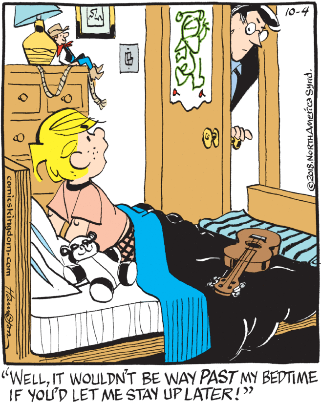 Animated cartoon OCR: 10-4 "WELLIT WOULDNT BE WAY PAST MY BEDTIME IF YOU'D LET ME STAY UP LATER!" ©2618NORTHAmerrca Synd. Ham@fon comicskingdom-com 10-4 "WELLIT WOULDNT BE WAY PAST MY BEDTIME IF YOU'D LET ME STAY UP LATER!" ©2618NORTHAmerrca Synd. Ham@fon comicskingdom-com