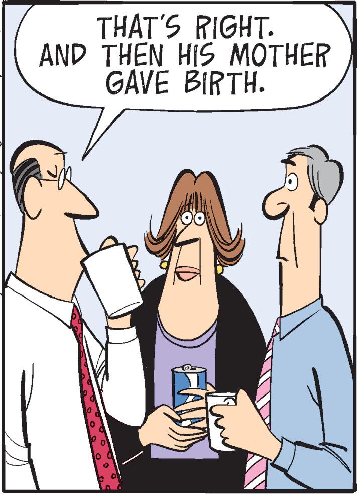 Animated cartoon OCR: THAT'S RIGHT. AND THEN HIS MOTHER GAVE BIRTH. THAT'S RIGHT. AND THEN HIS MOTHER GAVE BIRTH.