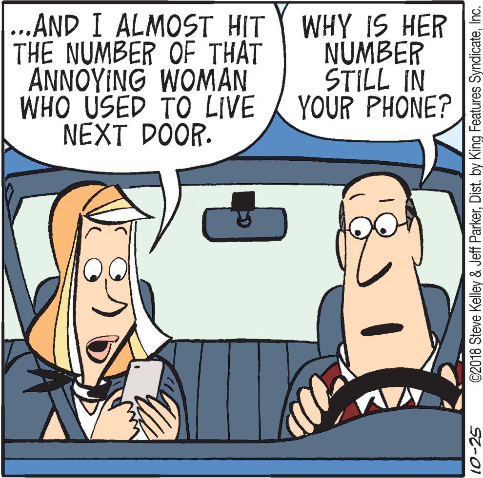 Rectangle OCR: ...AND I ALMOST HIT WHY IS HER THE NUMBER OF THAT ANNOYING WOMAN WHO USED TO LIVE NEXT DOOR. NUMBER STILL IN YOUR PHONE? 10-25 ©2018 Steve Kelley & Jeff ParkerInc. ...AND I ALMOST HIT WHY IS HER THE NUMBER OF THAT ANNOYING WOMAN WHO USED TO LIVE NEXT DOOR. NUMBER STILL IN YOUR PHONE? 10-25 ©2018 Steve Kelley & Jeff ParkerDist. by King Features Syndicate