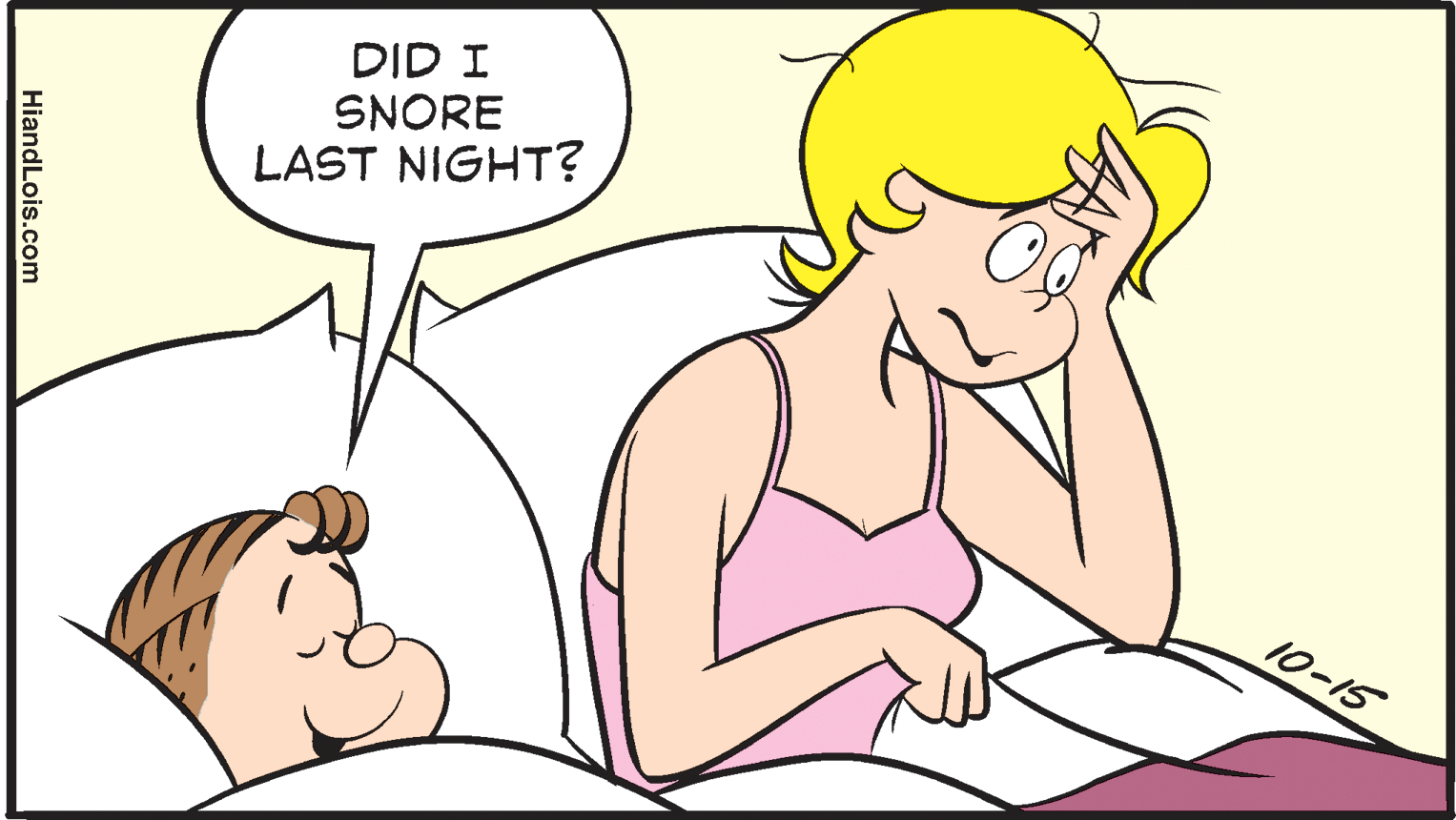 Sharing OCR: DID I SNORE LAST NIGHT? 10-15 HiandLois.com DID I SNORE LAST NIGHT? 10-15 HiandLois.com