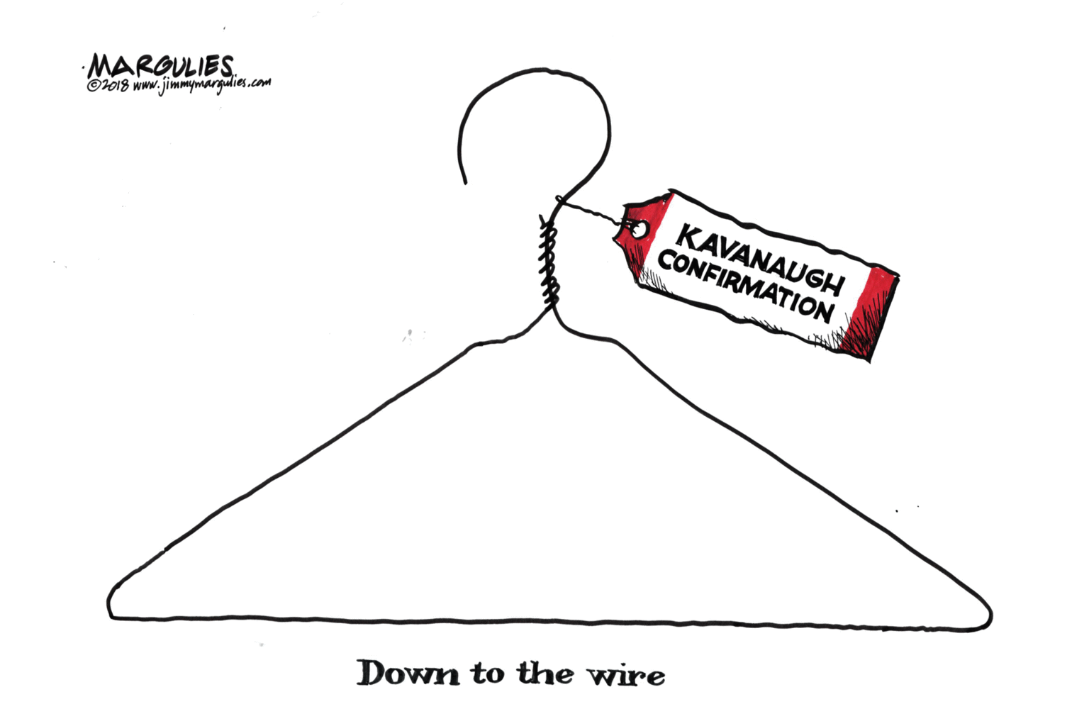Triangle OCR: MARQULIES. O018 www.jimmymrgulies.com KAVANAUGH CONFIRMATION Down to the wire MARQULIES. O018 www.jimmymrgulies.com KAVANAUGH CONFIRMATION Down to the wire
