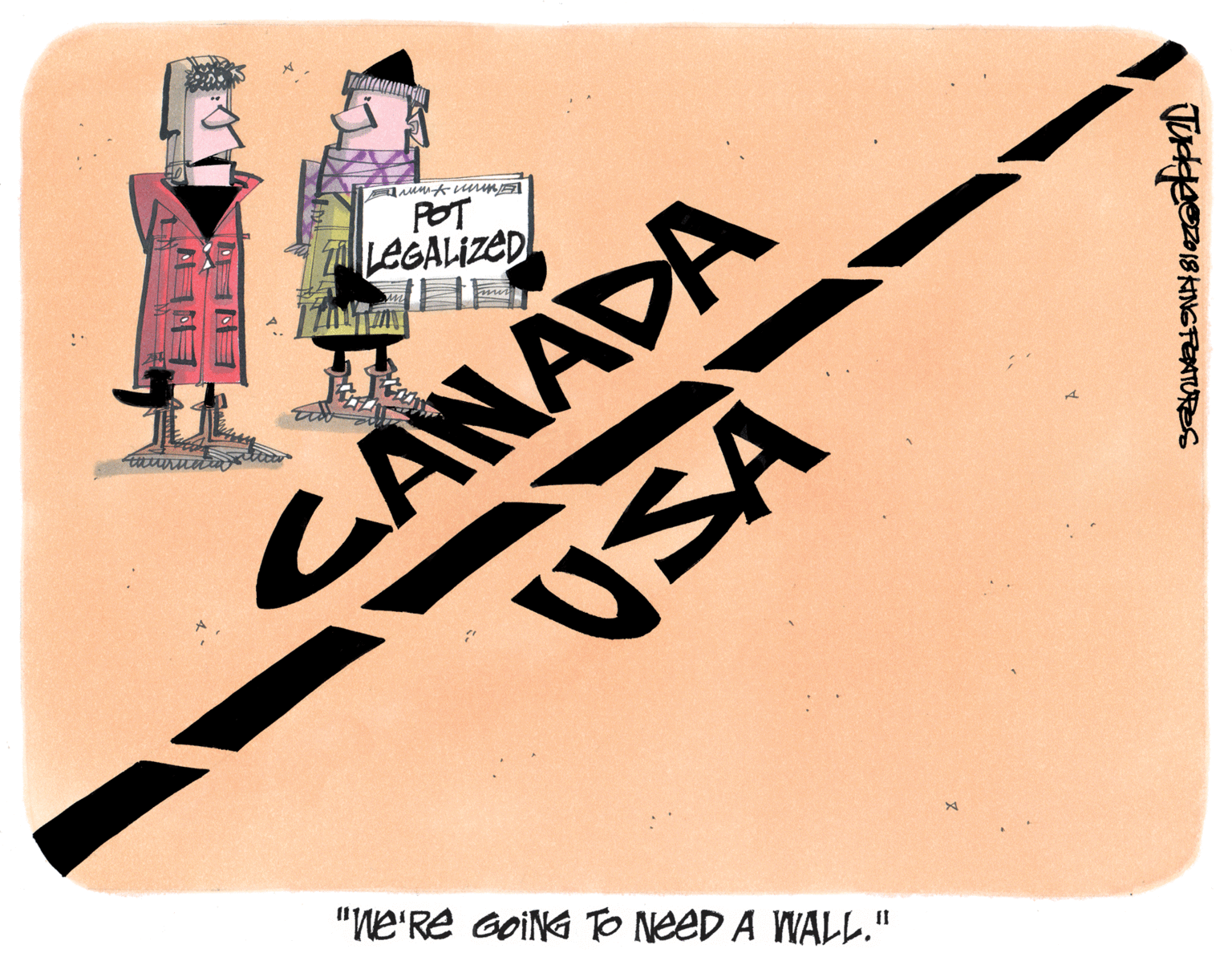 Graphic design OCR: POT LEGALIZED CANADA VSA "We'Re GoiNG TO NeeD A WALL." POT LEGALIZED CANADA VSA "We'Re GoiNG TO NeeD A WALL."