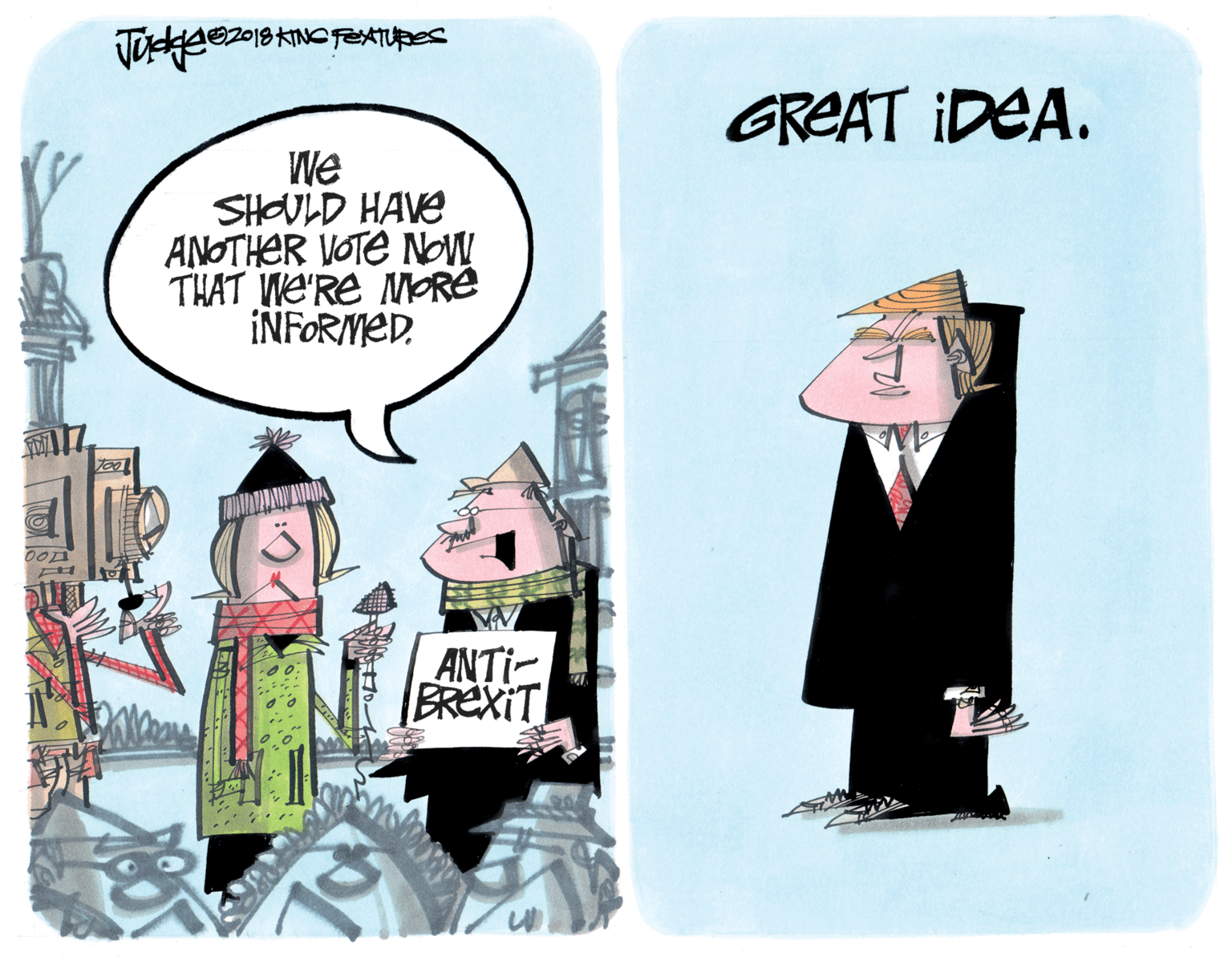 Illustration OCR: GREAT IDEA. We SHOULD HAVE ANOTHER VOTE NOW THAT WE'RE MORE INFORNED. ANTI- BREXIT GREAT IDEA. We SHOULD HAVE ANOTHER VOTE NOW THAT WE'RE MORE INFORNED. ANTI- BREXIT