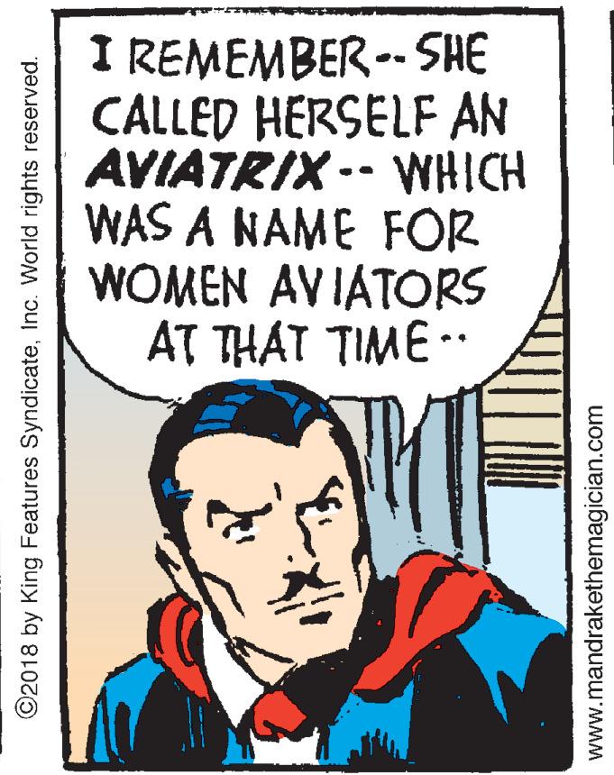 Fictional character OCR: I REMEMBER-- SHE CALLED HERSELF AN AVIATRIX -- WHICH WAS A NAME FOR WOMEN AVIATORS AT THAT TIME -- ©2018 by King Features SyndicateInc. World rights reserved. www.mandrakethemagician.com I REMEMBER-- SHE CALLED HERSELF AN AVIATRIX -- WHICH WAS A NAME FOR WOMEN AVIATORS AT THAT TIME -- ©2018 by King Features SyndicateInc. World rights reserved. www.mandrakethemagician.com