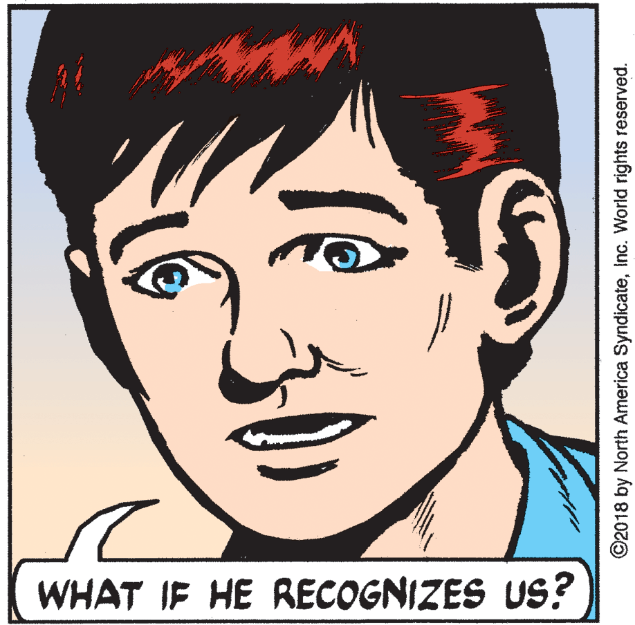 Organ OCR: WHAT IF HE RECOGNIZES US? ©2018 by North America SyndicateInc. World rights reserved. WHAT IF HE RECOGNIZES US? ©2018 by North America SyndicateInc. World rights reserved.