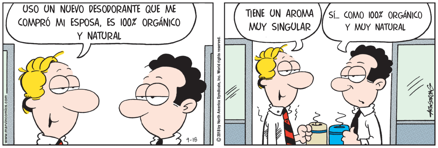 Font OCR: USO UN NUEVO DESODORANTE QUE ME COMPRÓ MI ESPOSAES 100% ORGÁNICO Y NATURAL TIENE UN AROMA Sí. COMO 100% ORGÁNICO MUY SINGULAR Y MUY NATURAL 4-18 arvincomics.com 2018 by North America SyndicateInc. World rights reserved. USO UN NUEVO DESODORANTE QUE ME COMPRÓ MI ESPOSAES 100% ORGÁNICO Y NATURAL TIENE UN AROMA Sí. COMO 100% ORGÁNICO MUY SINGULAR Y MUY NATURAL 4-18 arvincomics.com 2018 by North America SyndicateInc. World rights reserved.