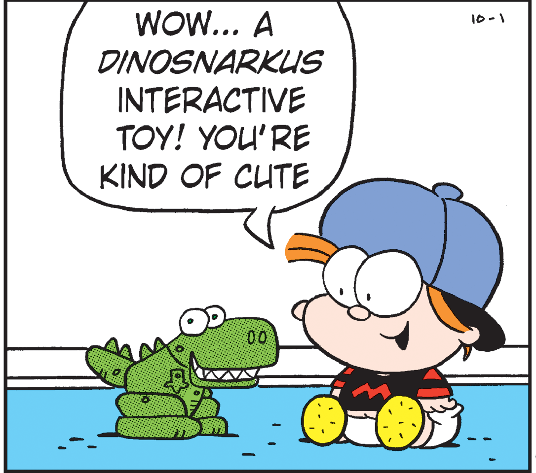 Graphics OCR: WOW... A 10 -1 DINOSNARKUS INTERACTIVE TOY! YOU'RE KIND OF CUTE 00 WOW... A 10 -1 DINOSNARKUS INTERACTIVE TOY! YOU'RE KIND OF CUTE 00