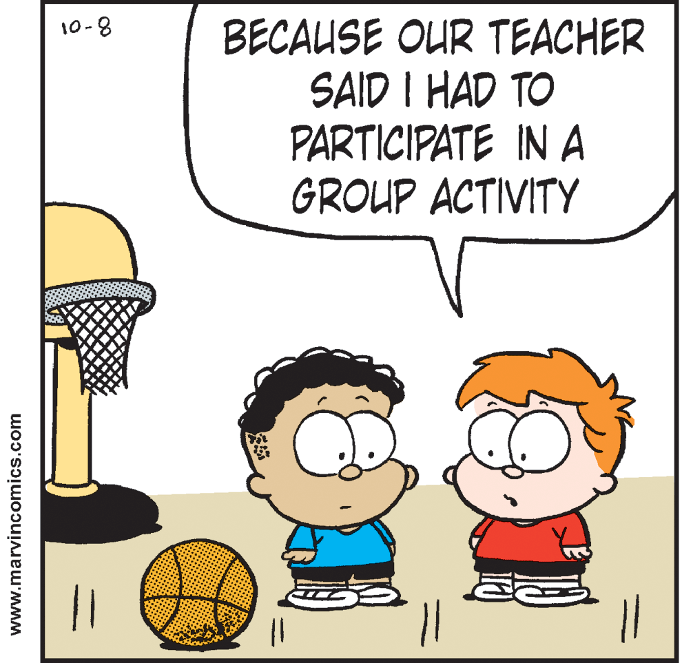 People OCR: 10-8 BECAUSE OUR TEACHER SAID I HAD TO PARTICIPATE IN A GROUP ACTIVITY www.marvincomics.com 10-8 BECAUSE OUR TEACHER SAID I HAD TO PARTICIPATE IN A GROUP ACTIVITY www.marvincomics.com