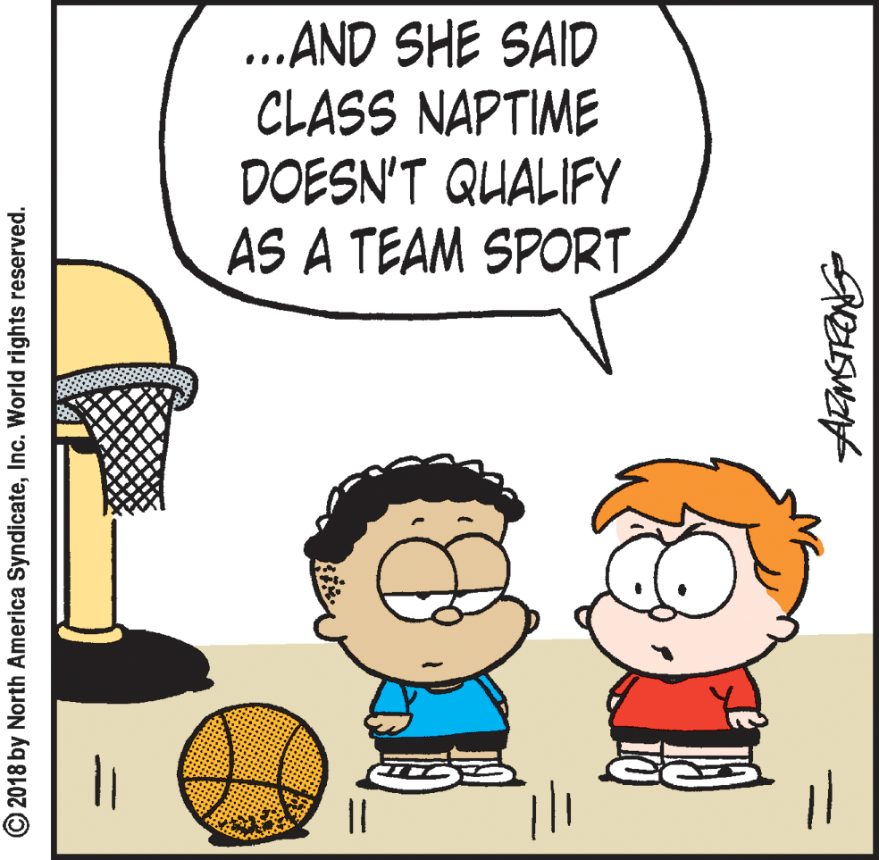 Line OCR: .AND SHE SAID CLASS NAPTIME DOESN'T QUALIFY AS A TEAM SPORT © 2018 by North America SyndicateInc. World rights reserved. .AND SHE SAID CLASS NAPTIME DOESN'T QUALIFY AS A TEAM SPORT © 2018 by North America SyndicateInc. World rights reserved.