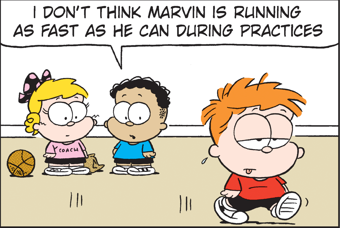 Cartoon OCR: I DON'T THINK MARVIN IS RUNNING AS FAST AS HE CAN DURING PRACTICES COACH I DON'T THINK MARVIN IS RUNNING AS FAST AS HE CAN DURING PRACTICES COACH