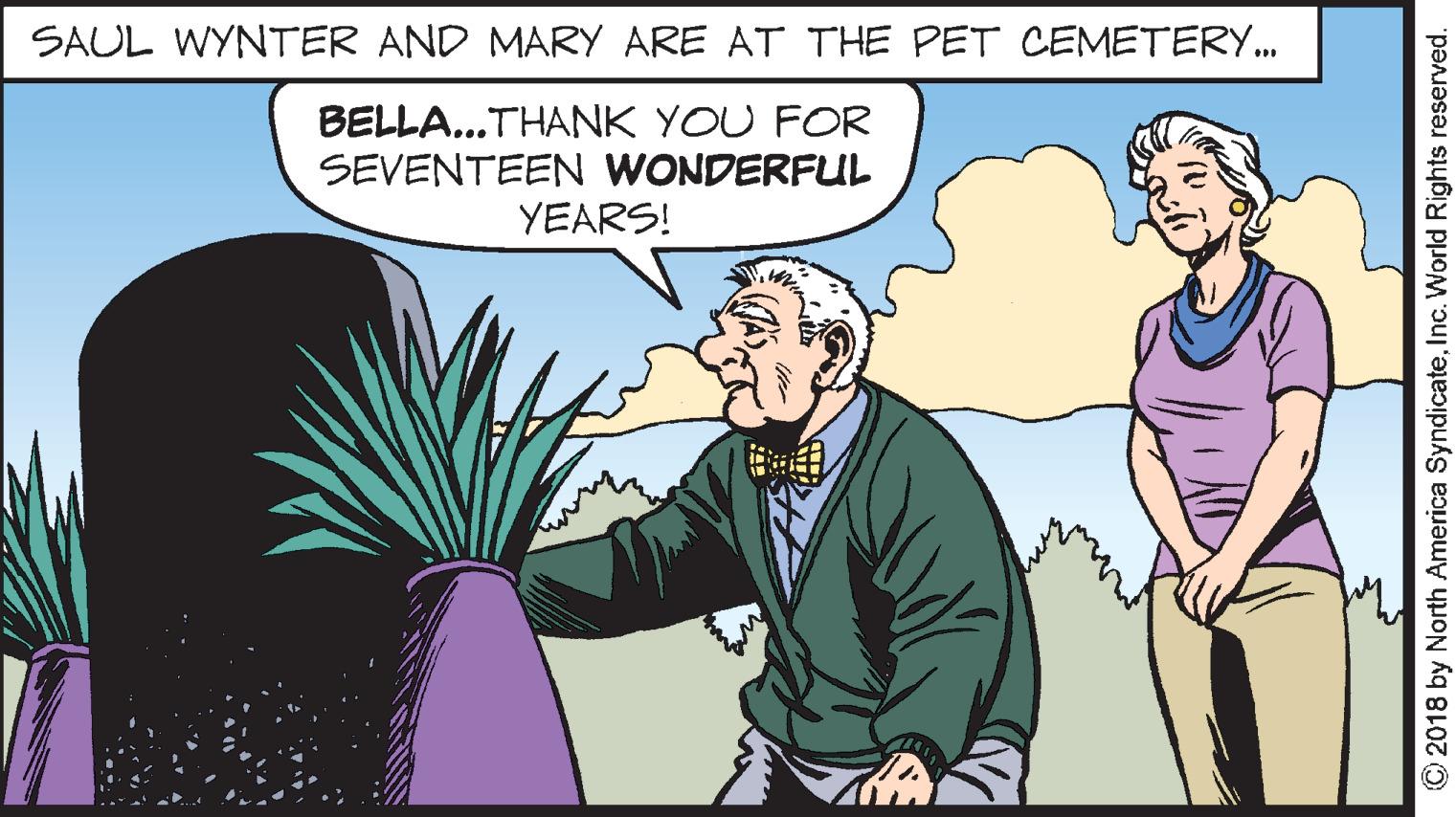 Finger OCR: SAUL WYNTER AND MARY ARE AT THE PET CEMETERY. BELLA...THANK YOU FOR SEVENTEEN WONDERFUL YEARS! © 2018 by North America SyndicateInc. World Rights reserved. SAUL WYNTER AND MARY ARE AT THE PET CEMETERY. BELLA...THANK YOU FOR SEVENTEEN WONDERFUL YEARS! © 2018 by North America SyndicateInc. World Rights reserved.