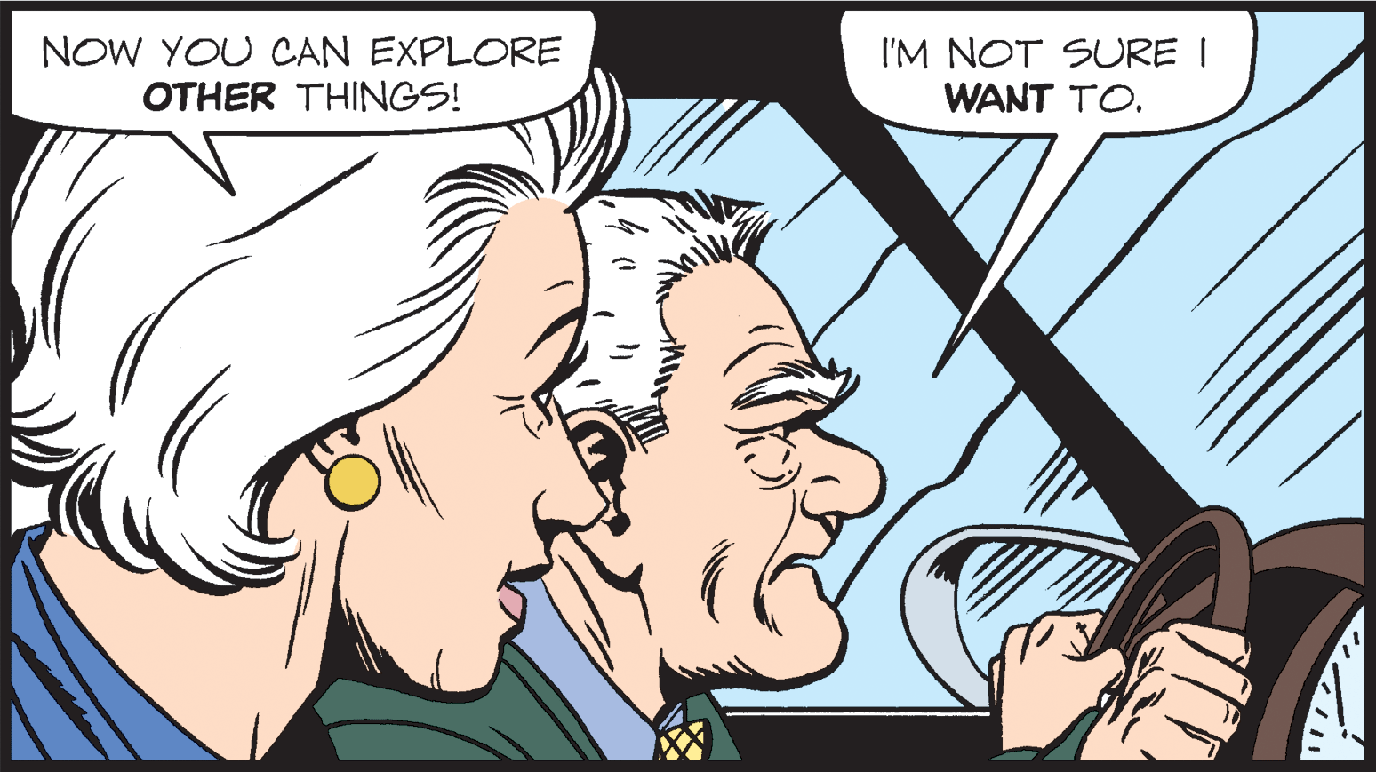 Cartoon OCR: NOW YOU CAN EXPLORE OTHER THINGS! I'M NOT SURE I WANT TO. NOW YOU CAN EXPLORE OTHER THINGS! I'M NOT SURE I WANT TO.