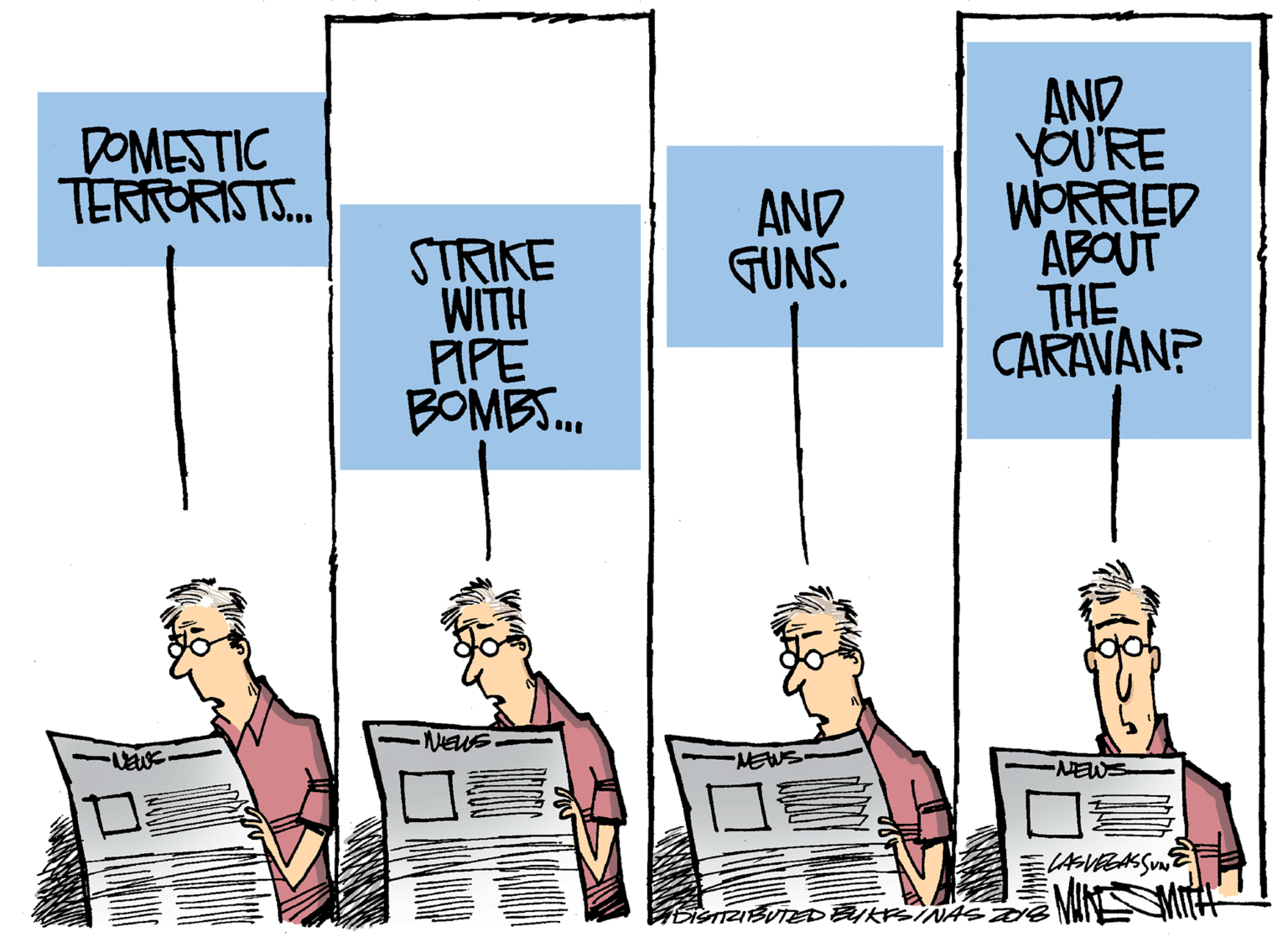 Illustration OCR: AND yOU'RE WORRIED ABOUT THE CARAVAN? DOMESTIC TERRORISTS. STRIKE AND GUNS. HLIM PIPE BOMBS. NEWS MEWS. NEWS (ASVEGAS SUNT MINMI BISTIZIBUTEDEIKYSINASD AND yOU'RE WORRIED ABOUT THE CARAVAN? DOMESTIC TERRORISTS. STRIKE AND GUNS. HLIM PIPE BOMBS. NEWS MEWS. NEWS (ASVEGAS SUNT MINMI BISTIZIBUTEDEIKYSINASD