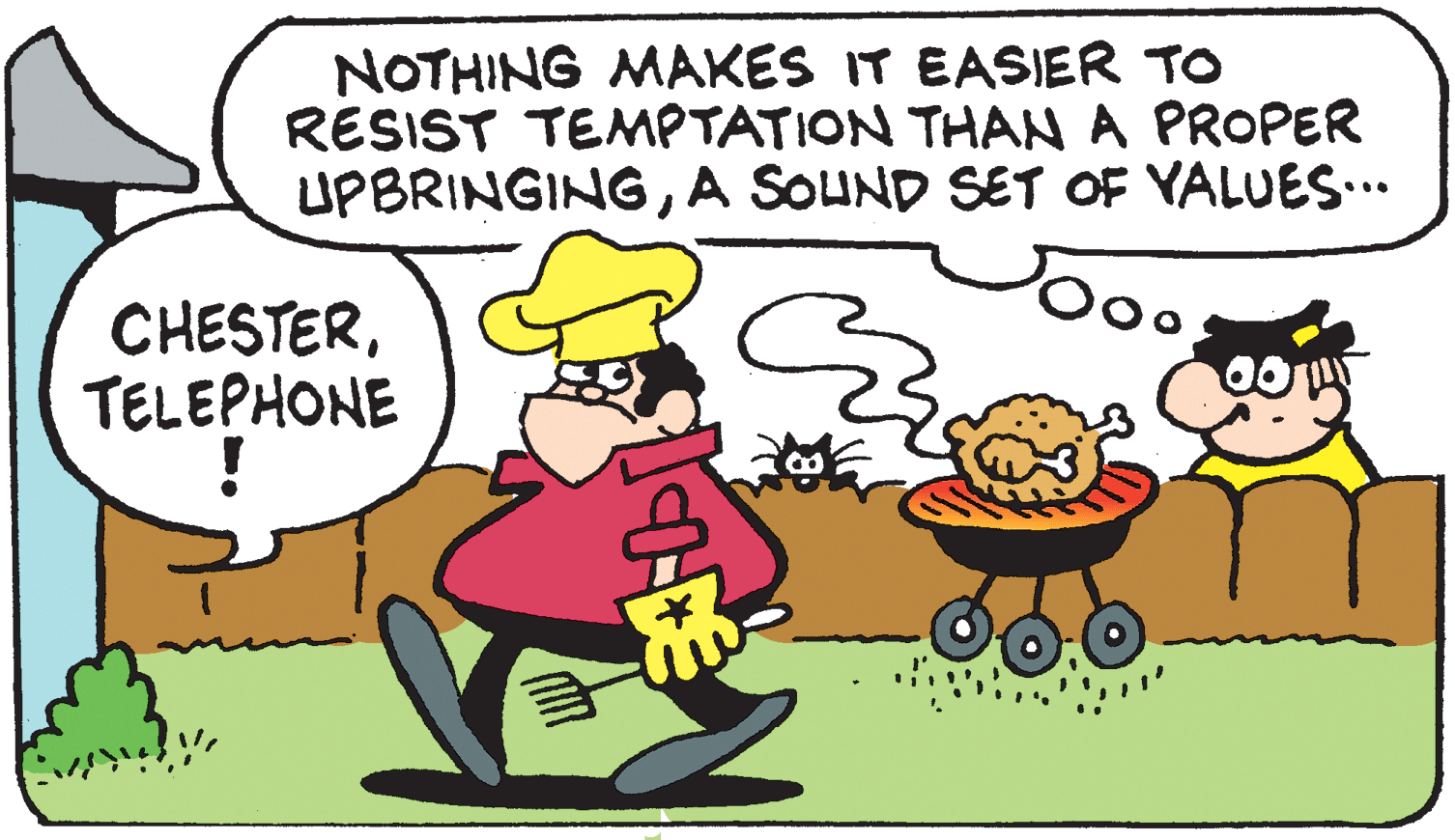Conversation OCR: NOTHING MAKES IT EASIER TO RESIST TEMPTATION THAN A PROPER UPBRINGINGA SOUND SET OF YALUES... CHESTERTELEPHONE NOTHING MAKES IT EASIER TO RESIST TEMPTATION THAN A PROPER UPBRINGINGA SOUND SET OF YALUES... CHESTER