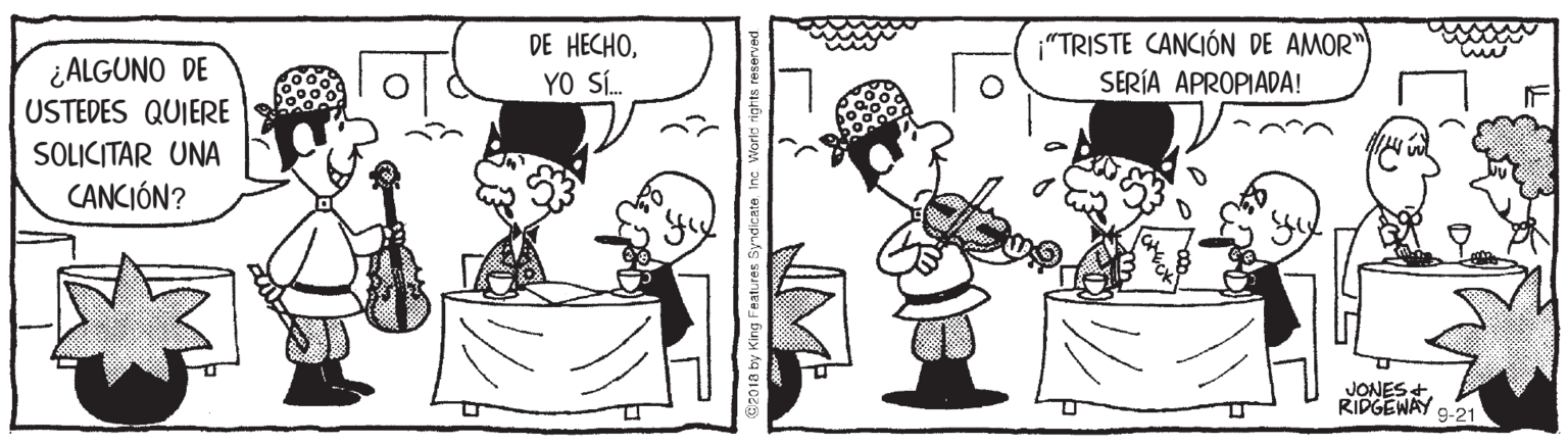 Mammal OCR: DE HECHOYO S. "TRISTE CANCIÓN DE AMOR") SERÍA APROPIADA! ¿ALGUNO DE USTEDES QUIERE SOLICITAR UNA CANCIÓN? JONES+ RIDGEWAY g-21 2010 by King Feature DE HECHOYO S. "TRISTE CANCIÓN DE AMOR") SERÍA APROPIADA! ¿ALGUNO DE USTEDES QUIERE SOLICITAR UNA CANCIÓN? JONES+ RIDGEWAY g-21 2010 by King Feature
