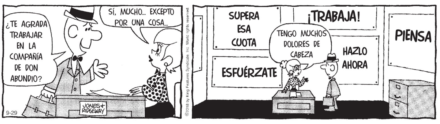 Line OCR: SiMUCHO.. EX????? SUPERA TRABAJA! TE AGRADA TRABAJAR POR UNA COSA. ESA TENGO MUCHOS PIENSA EN LA CUOTA DOLORES DE HAZLO ?HORA COMPAÑÍA CABEZA DE DON ABUNDIO? ESFUÉRZATE JONES RIDGEWAY 9-29 Fealures SyndicateInc World rights r SiMUCHO.. EX????? SUPERA TRABAJA! TE AGRADA TRABAJAR POR UNA COSA. ESA TENGO MUCHOS PIENSA EN LA CUOTA DOLORES DE HAZLO ?HORA COMPAÑÍA CABEZA DE DON ABUNDIO? ESFUÉRZATE JONES RIDGEWAY 9-29 Fealures SyndicateInc World rights r
