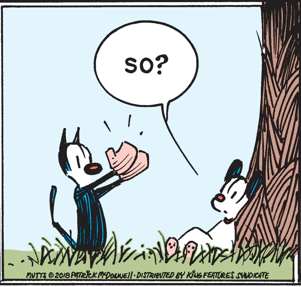 Art OCR: so? MUTTS ©2018 PATEckMDOANEll DISTRIBUTED BY KINS FEATURES SYNDICATE so? MUTTS ©2018 PATEckMDOANEll DISTRIBUTED BY KINS FEATURES SYNDICATE