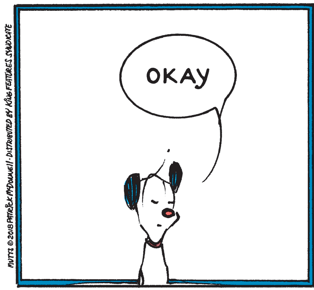 Gesture OCR: OKAY MUTTS ©2018 PATRICK MDONNEll- DISTRIBUTED BY KING FEATURES SYNOICATE OKAY MUTTS ©2018 PATRICK MDONNEll- DISTRIBUTED BY KING FEATURES SYNOICATE
