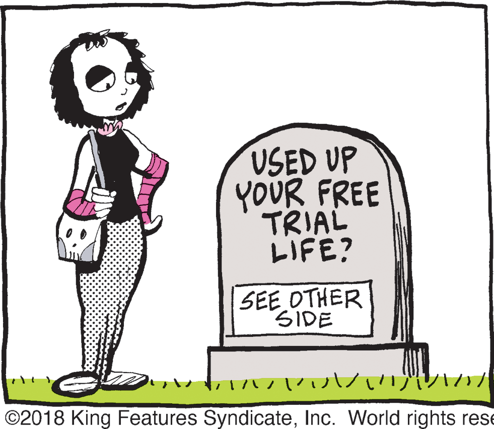 Graphics OCR: USED UP YOUR FREE TRIAL LIFE? SEE OTHER SIDE i? ?? ? ©2018 King Features SyndicateInc. World rights rese USED UP YOUR FREE TRIAL LIFE? SEE OTHER SIDE i ? ?? ? ©2018 King Features SyndicateInc. World rights rese