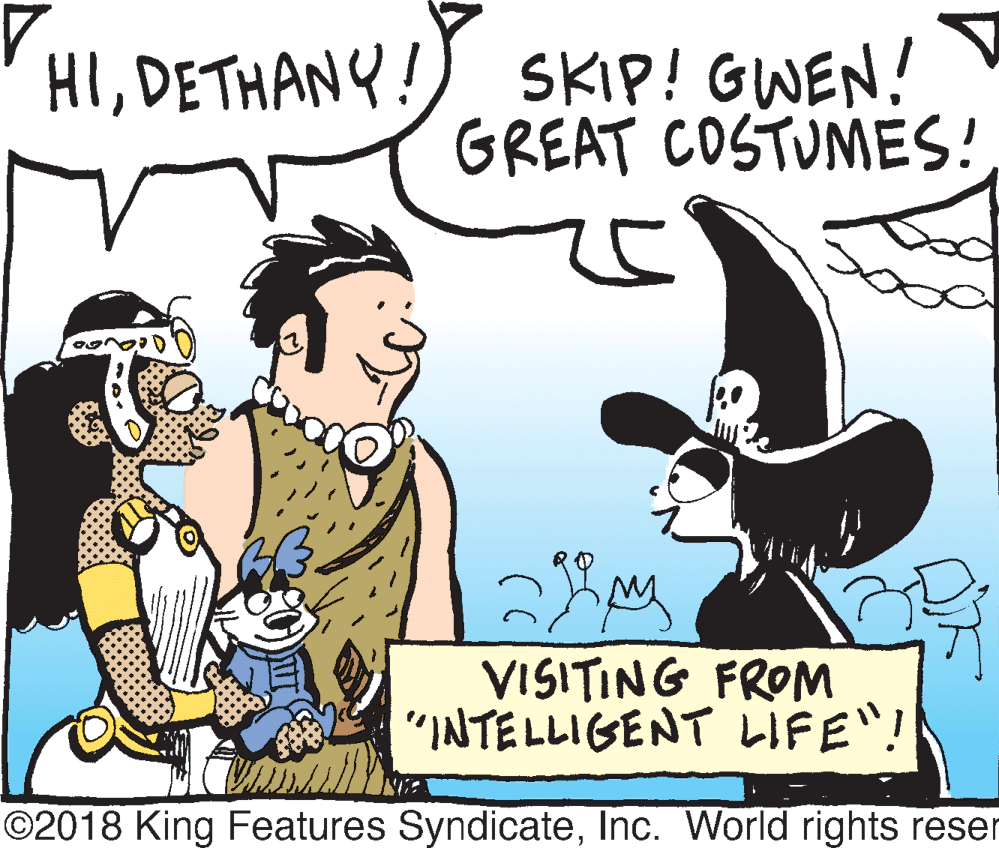 Animation OCR: HIDETHANY!) SKIP! GWEN! GREAT COSTUMES! VISITING FROM "INTELLIGENT LIFE"! ©2018 King Features SyndicateInc. World rights reser HIDETHANY!) SKIP! GWEN! GREAT COSTUMES! VISITING FROM "INTELLIGENT LIFE"! ©2018 King Features SyndicateInc. World rights reser
