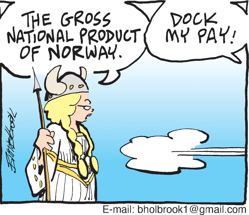 Humour OCR: THE GROSS NATIONAL PRODUCT( MY PAY! OF NORWAY. DOCK E-mail: bholbrook1@gmail.com THE GROSS NATIONAL PRODUCT( MY PAY! OF NORWAY. DOCK E-mail: bholbrook1@gmail.com