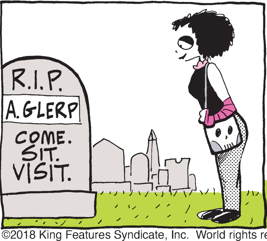 Drawing OCR: R.I.P. A.GLERP COME. SIT. VISIT. ©2018 King Features SyndicateInc. World rights re R.I.P. A.GLERP COME. SIT. VISIT. ©2018 King Features SyndicateInc. World rights re