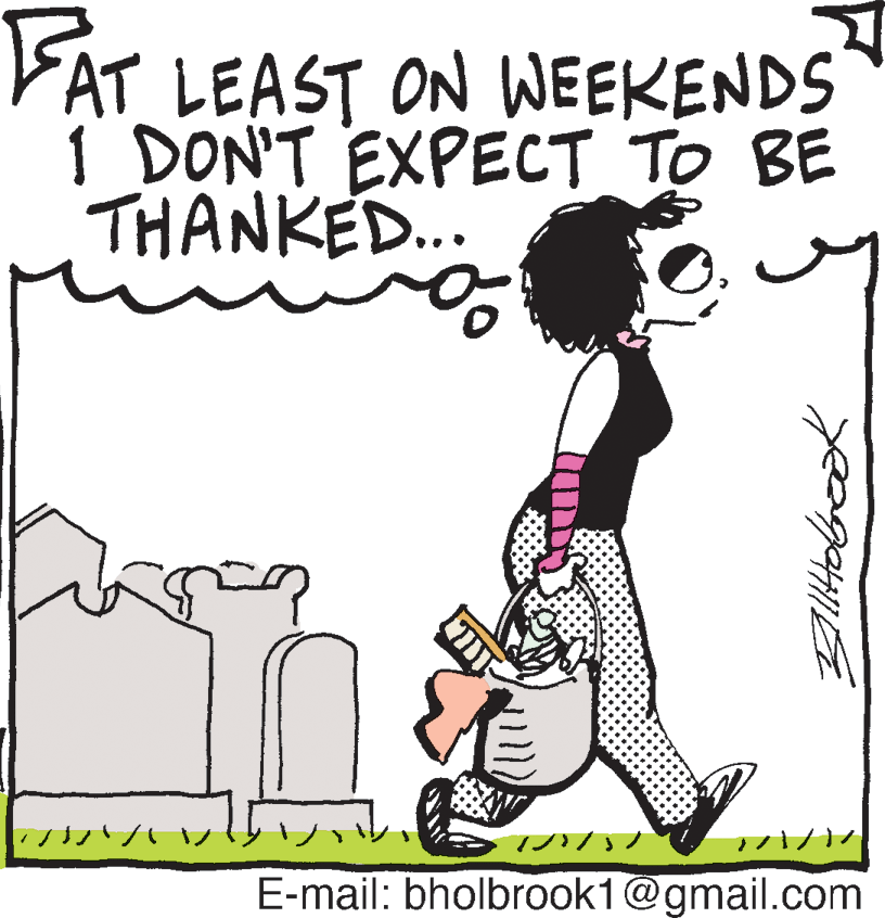 Photo caption OCR: FAT LEAST ON WEEKENDS 1 DON'T EXPECT TO BE THANKED.. E-mail: bholbrook1@gmail.com FAT LEAST ON WEEKENDS 1 DON'T EXPECT TO BE THANKED.. E-mail: bholbrook1@gmail.com