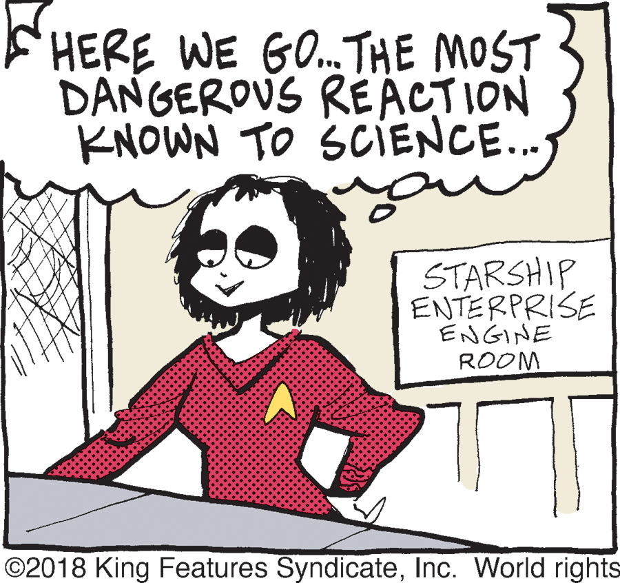 Mammal OCR: HERE WE G..THE MOST DANGEROUS REACTION KNOWN TO SCCIENCE..) STARSHIP ENTERPRISE ENGINE ROOM ©2018 King Features SyndicateInc. World rights HERE WE G..THE MOST DANGEROUS REACTION KNOWN TO SCCIENCE..) STARSHIP ENTERPRISE ENGINE ROOM ©2018 King Features SyndicateInc. World rights