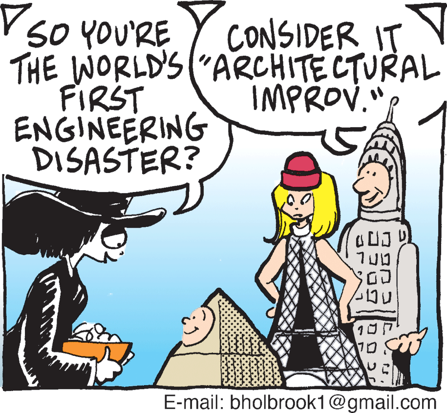 Comics OCR: Vso YOU'RE THE WORLDS ("ARCHITECTURAL FIRST ENGINEERING DISASTER? CONSIDER IT IMPROV." S?? E-mail: bholbrook1@gmail.com Vso YOU'RE THE WORLDS ("ARCHITECTURAL FIRST ENGINEERING DISASTER? CONSIDER IT IMPROV." S ?? E-mail: bholbrook1@gmail.com