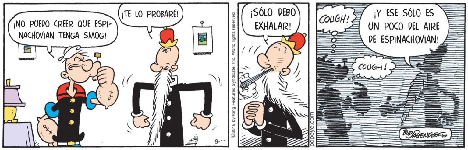 Fictional character OCR: ¡SÓLO DEBO ¡Y ESE SÓLO ES UN POCO DEL AIRE DE ESPINACHOVIAN! (TE LO PROBARÉ! COUGH! ¡NO PUEDO CREER QUE ESPI- NACHOVIAN TENGA SMOG! EXHALAR! COUGH! BuD REENDERF 9-11 ¡SÓLO DEBO ¡Y ESE SÓLO ES UN POCO DEL AIRE DE ESPINACHOVIAN! (TE LO PROBARÉ! COUGH! ¡NO PUEDO CREER QUE ESPI- NACHOVIAN TENGA SMOG! EXHALAR! COUGH! BuD REENDERF 9-11