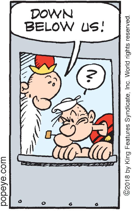 Humour OCR: DOWN BELOW US! popeye.com N. ©2018 by King Features SyndicateInc. World rights reserved. DOWN BELOW US! popeye.com N. ©2018 by King Features SyndicateInc. World rights reserved.