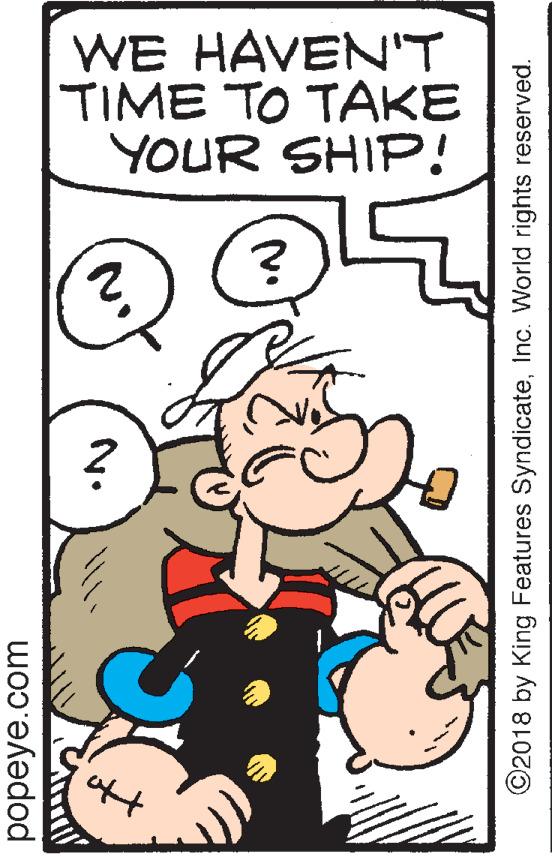 Animated cartoon OCR: WE HAVEN'T TIME TO TAKE YOUR SHIP! aft popeye.com N. ©2018 by King Features SyndicateInc. World rights reserved. WE HAVEN'T TIME TO TAKE YOUR SHIP! aft popeye.com N. ©2018 by King Features SyndicateInc. World rights reserved.