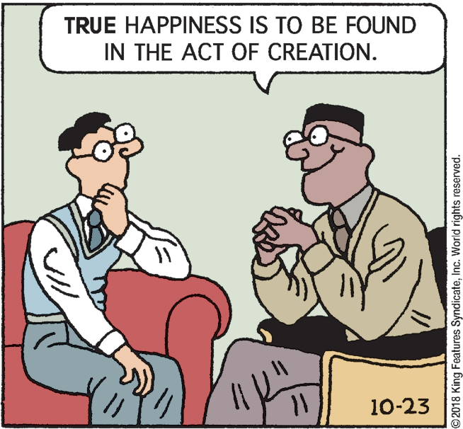 Animation OCR: TRUE HAPPINESS IS TO BE FOUND IN THE ACT OF CREATION. 10-23 2018 King Features SyndicateInc. World rights reserved. TRUE HAPPINESS IS TO BE FOUND IN THE ACT OF CREATION. 10-23 2018 King Features SyndicateInc. World rights reserved.
