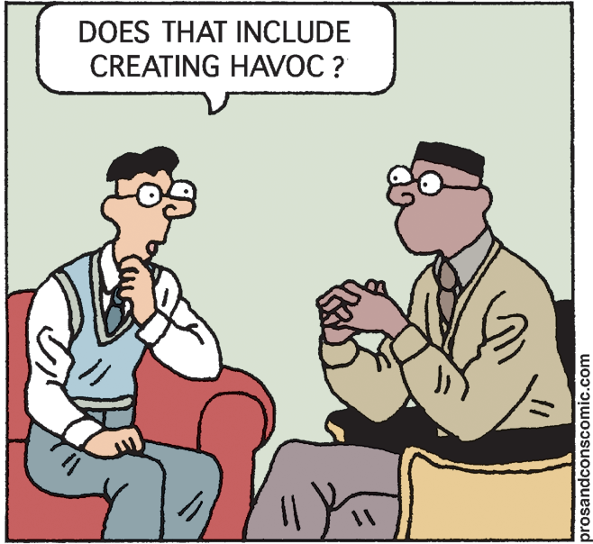 Animated cartoon OCR: DOES THAT INCLUDE CREATING HAVOC ? prosandconscomic.com DOES THAT INCLUDE CREATING HAVOC ? prosandconscomic.com