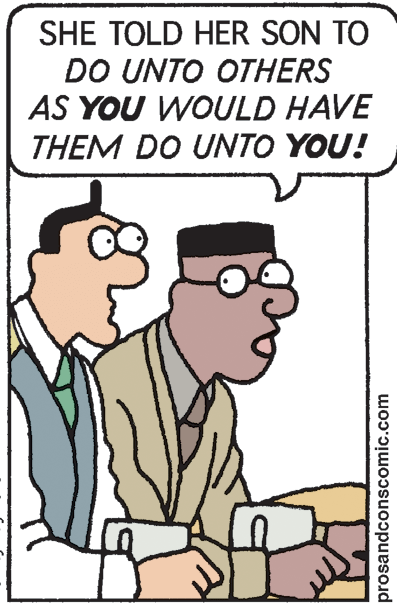 Fiction OCR: SHE TOLD HER SON TO DO UNTO OTHERS AS YOU WOULD HAVE THEM DO UNTO YOU! prosandconscomic.com SHE TOLD HER SON TO DO UNTO OTHERS AS YOU WOULD HAVE THEM DO UNTO YOU! prosandconscomic.com