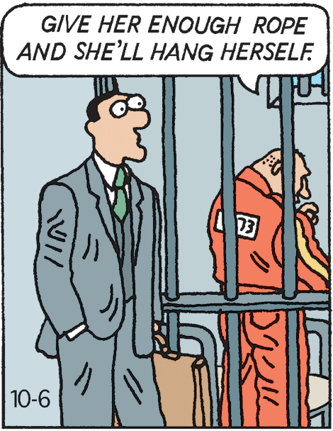 Comic book OCR: GIVE HER ENOUGH ROPE AND SHE'LL HANG HERSELF. 73 10-6 GIVE HER ENOUGH ROPE AND SHE'LL HANG HERSELF. 73 10-6