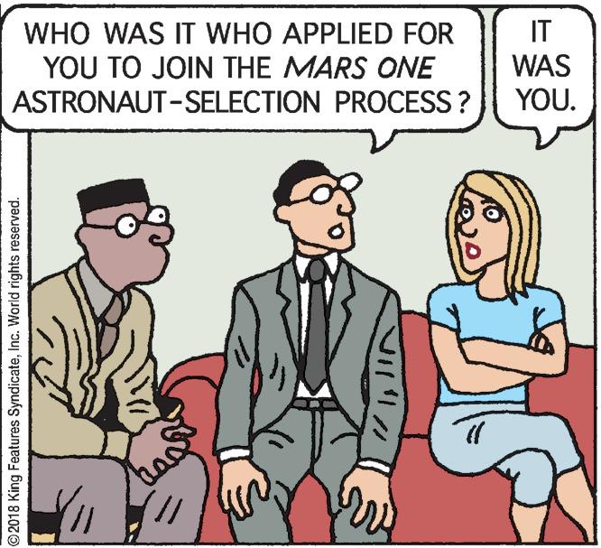 Font OCR: WHO WAS IT WHO APPLIED FOR YOU TO JOIN THE MARS ONE ASTRONAUT-SELECTION PROCESS ? IT WAS YOU. ©2018 King Features SyndicateInc. World rights reserved. WHO WAS IT WHO APPLIED FOR YOU TO JOIN THE MARS ONE ASTRONAUT-SELECTION PROCESS ? IT WAS YOU. ©2018 King Features SyndicateInc. World rights reserved.