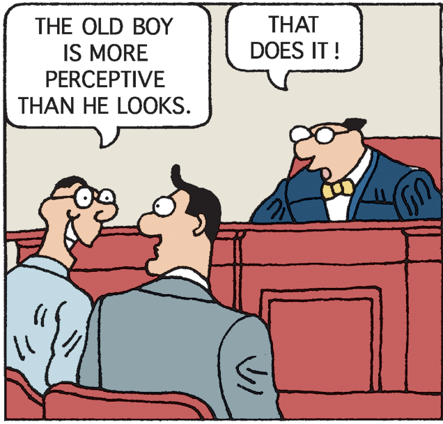 Illustration OCR: THAT DOES IT ! THE OLD BOY IS MORE PERCEPTIVE THAN HE LOOKS. THAT DOES IT ! THE OLD BOY IS MORE PERCEPTIVE THAN HE LOOKS.