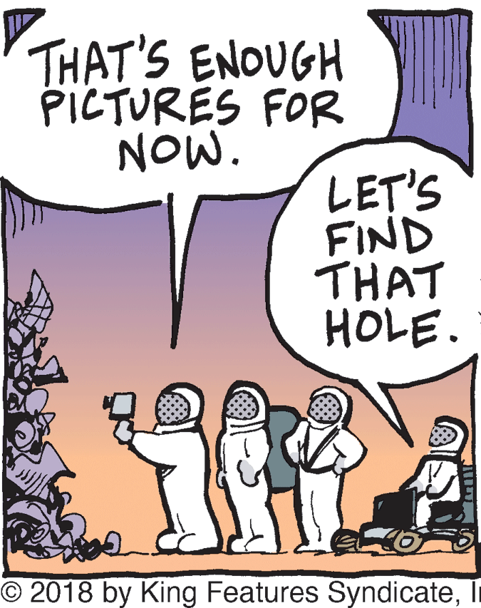 Handwriting OCR: THAT'S ENOUGH PICTURES FOR NOW. LET'S FIND THAT HOLE. O 2018 by King Features SyndicateTHAT'S ENOUGH PICTURES FOR NOW. LET'S FIND THAT HOLE. O 2018 by King Features Syndicate