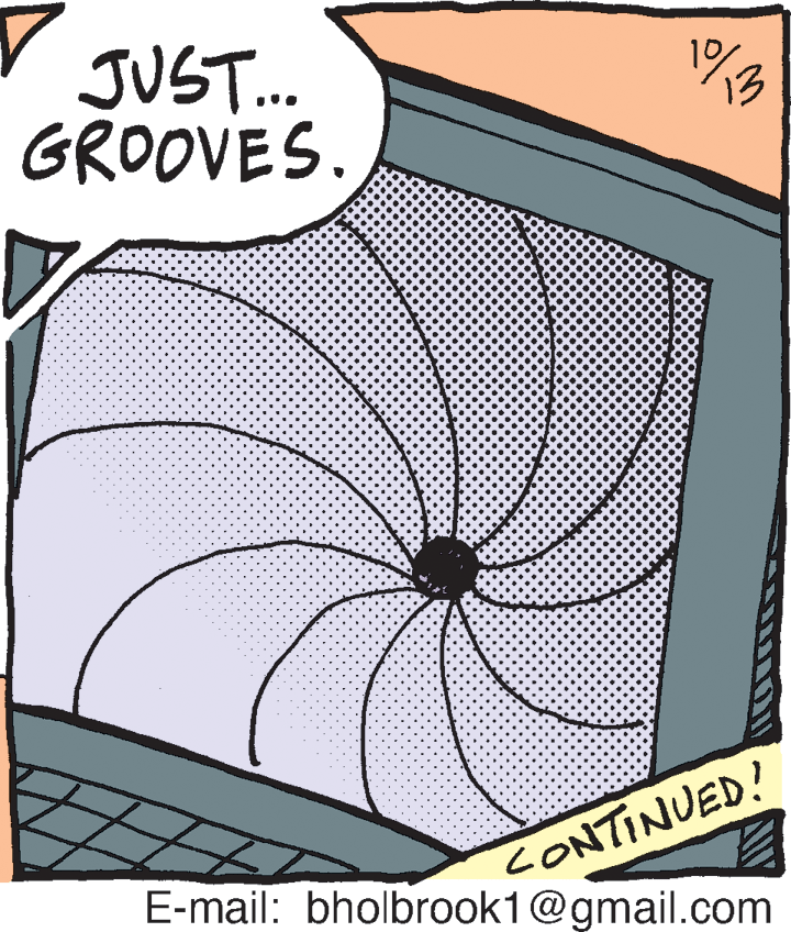 Line art OCR: V JUST.. GROOVES. 13 CONTINUED! E-mail: bholbrook1@gmail.com V JUST.. GROOVES. 13 CONTINUED! E-mail: bholbrook1@gmail.com
