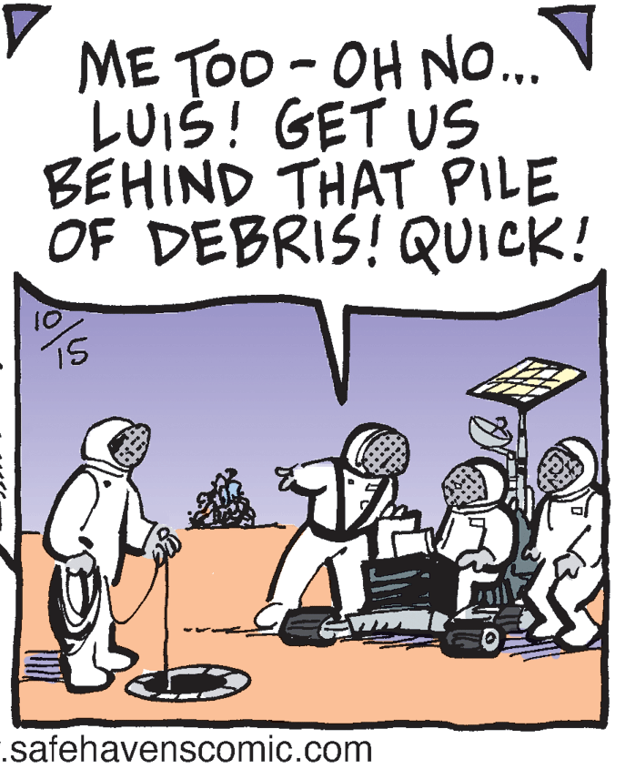 Adaptation OCR: ME TOD - OH No... LUIS! GET US BEHIND THAT PILE OF DEBRIS! QUICK! 15 .safehavenscomic.com ME TOD - OH No... LUIS! GET US BEHIND THAT PILE OF DEBRIS! QUICK! 15 .safehavenscomic.com