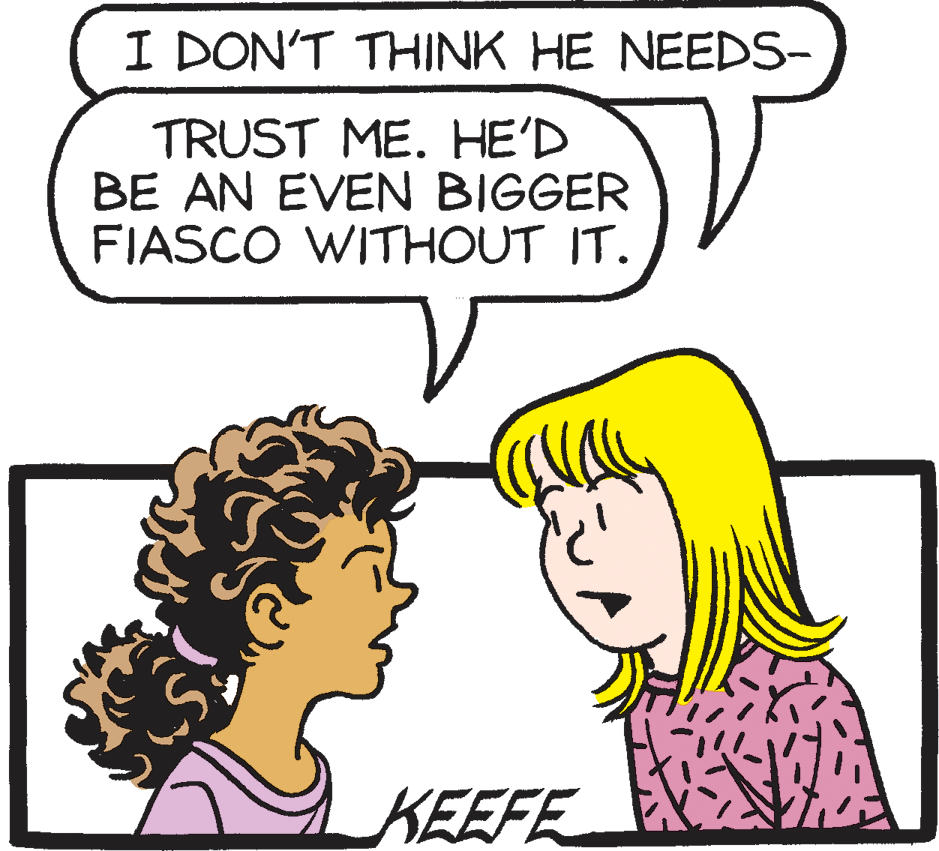 Human OCR: I DON'T THINK HE NEEDS- TRUST ME. HE'D BE AN EVEN BIGGER FIASCO WITHOUT IT. KEEFE I DON'T THINK HE NEEDS- TRUST ME. HE'D BE AN EVEN BIGGER FIASCO WITHOUT IT. KEEFE